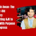 Abdullah Awan: The 25-Year-Old Visionary Connecting AJK to Japan With Purpose and Progress