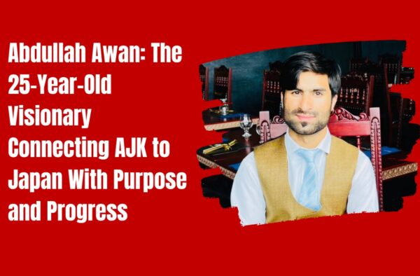 Abdullah Awan: The 25-Year-Old Visionary Connecting AJK to Japan With Purpose and Progress